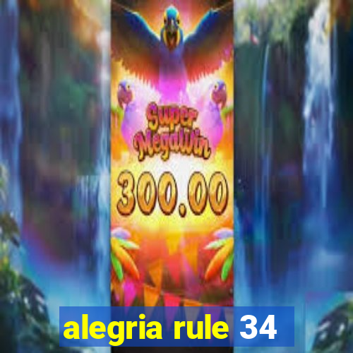 alegria rule 34