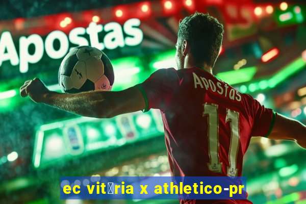 ec vit贸ria x athletico-pr