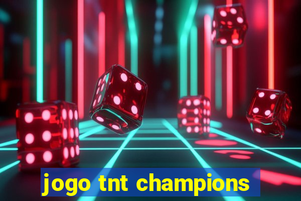 jogo tnt champions