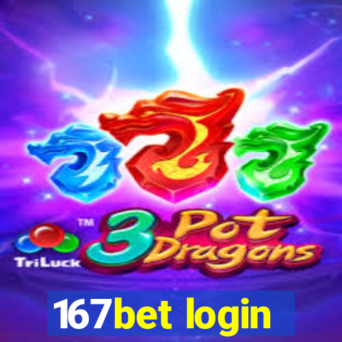 167bet login