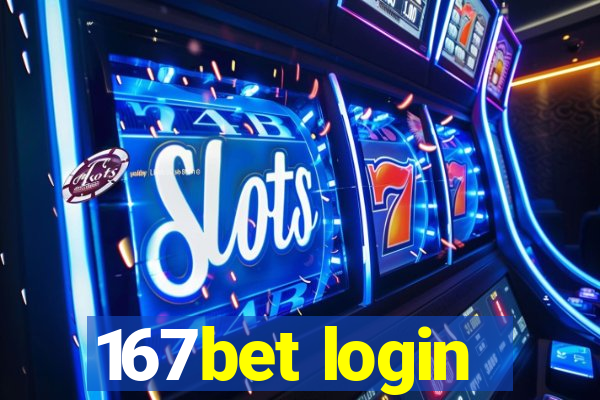 167bet login