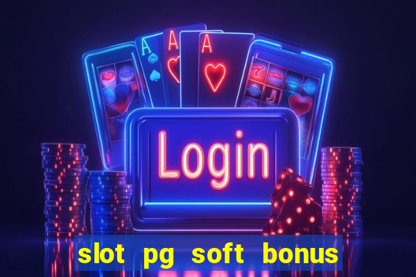 slot pg soft bonus new member 100