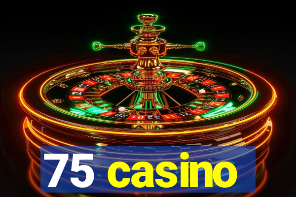 75 casino