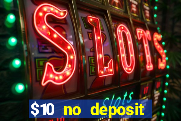 $10 no deposit mobile casino 2017