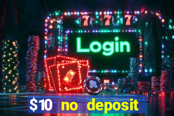 $10 no deposit mobile casino 2017