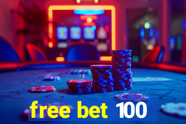 free bet 100