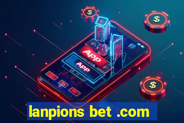 lanpions bet .com