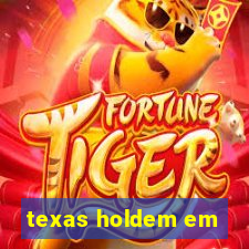 texas holdem em