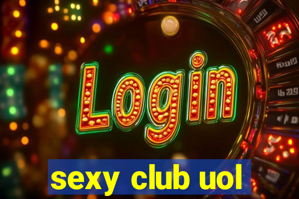 sexy club uol