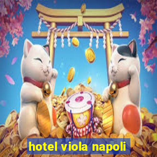 hotel viola napoli