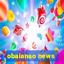 obaianao news