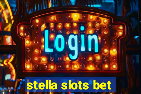 stella slots bet