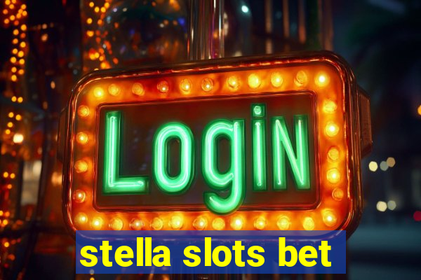 stella slots bet