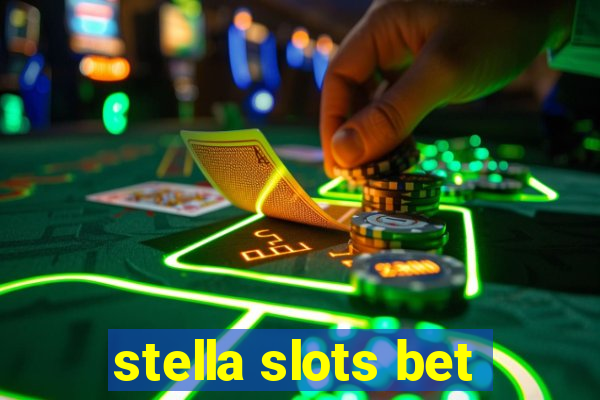 stella slots bet