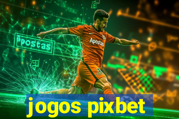 jogos pixbet