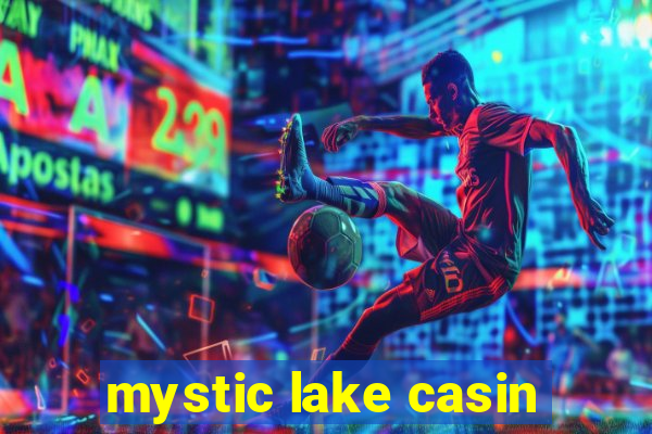 mystic lake casin