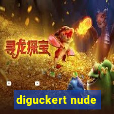 diguckert nude