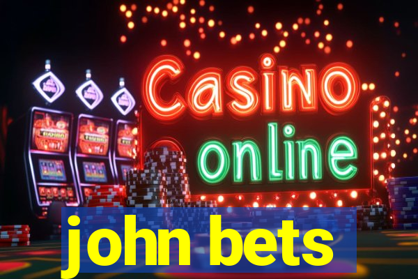 john bets