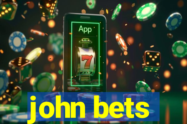 john bets