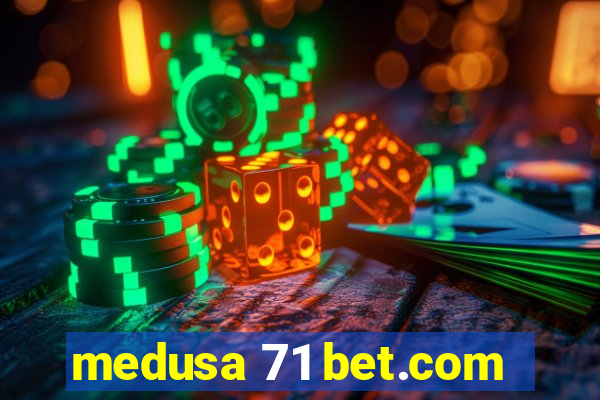 medusa 71 bet.com