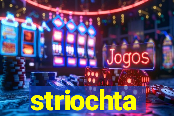 striochta