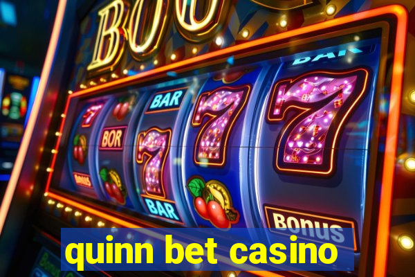 quinn bet casino