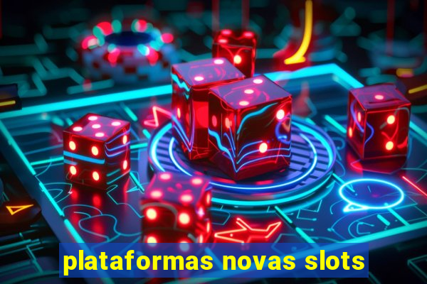 plataformas novas slots