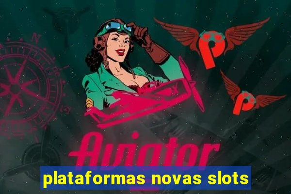 plataformas novas slots