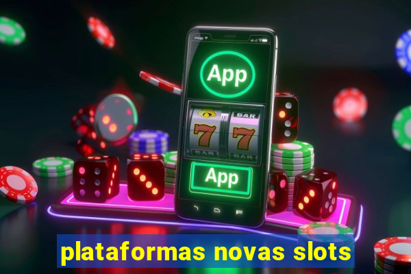 plataformas novas slots