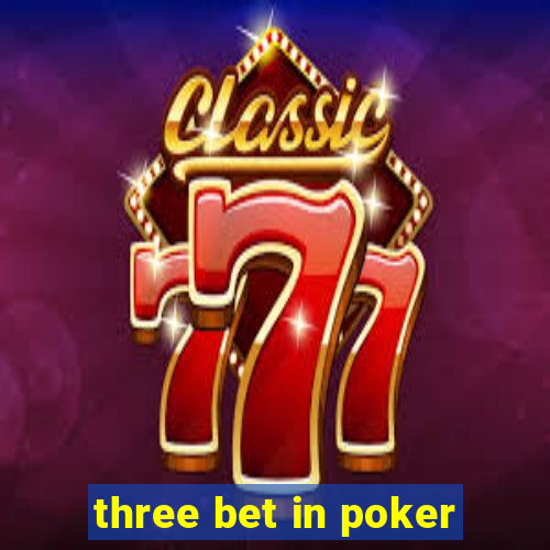 three bet in poker