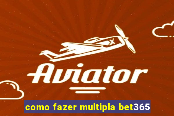 como fazer multipla bet365