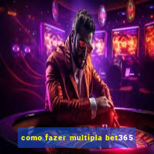 como fazer multipla bet365