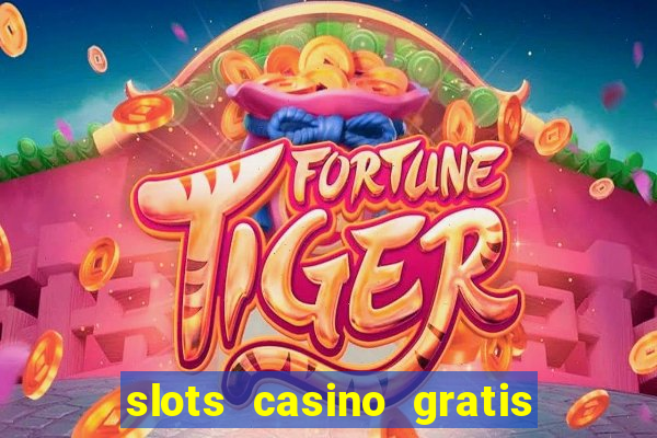 slots casino gratis quick hit