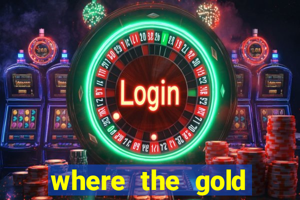 where the gold slot machine