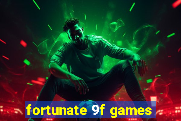 fortunate 9f games