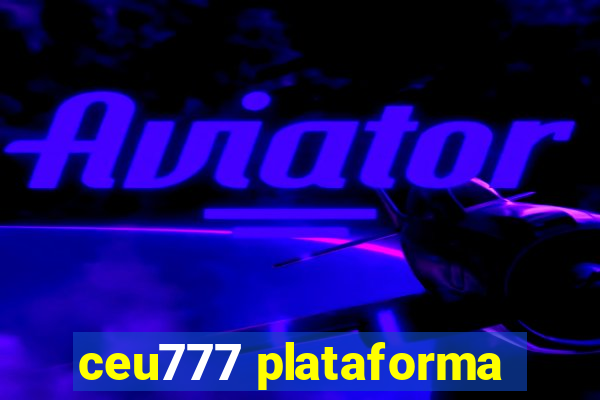 ceu777 plataforma