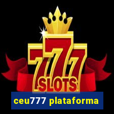 ceu777 plataforma