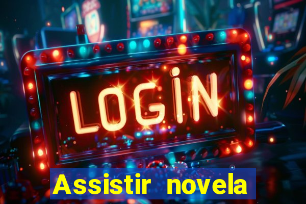 Assistir novela Alma gêmea online grátis