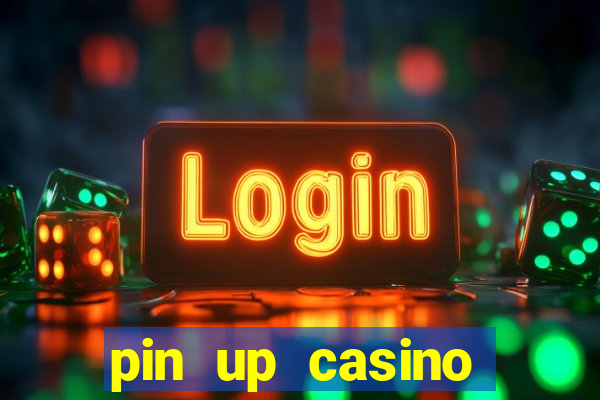 pin up casino ganhar dinheiro