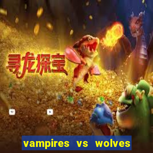 vampires vs wolves slot soldi veri