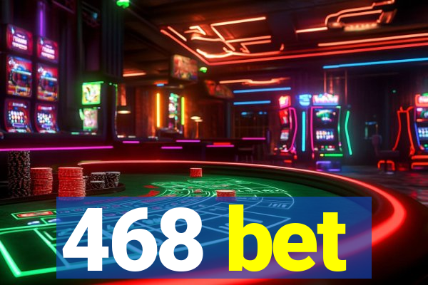 468 bet