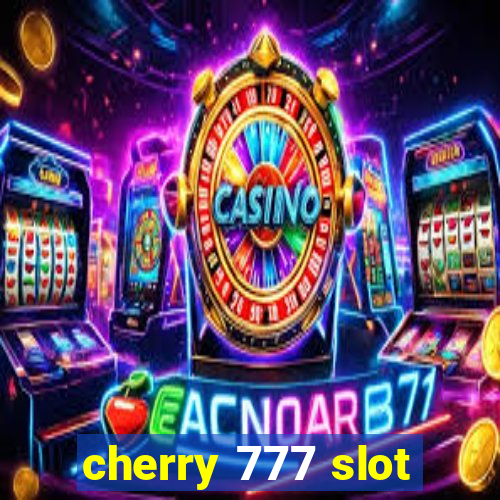 cherry 777 slot