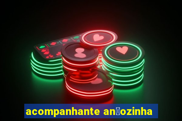 acompanhante an茫ozinha