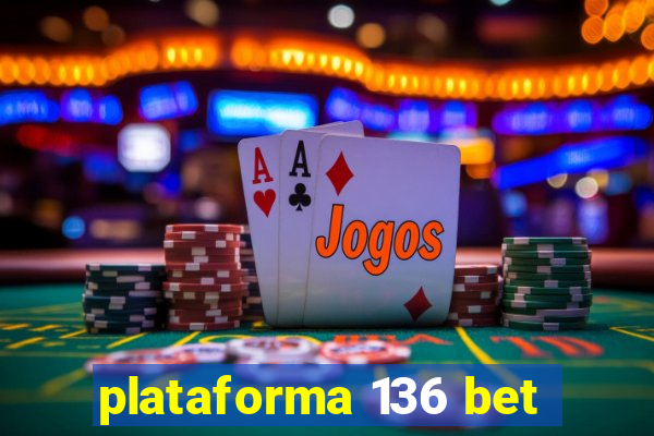 plataforma 136 bet