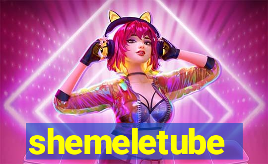 shemeletube