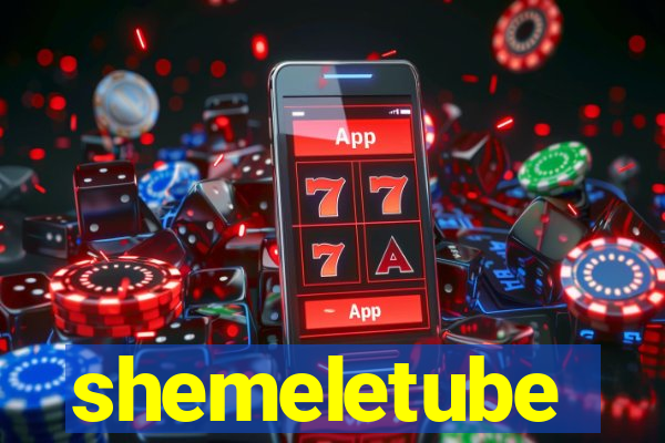 shemeletube