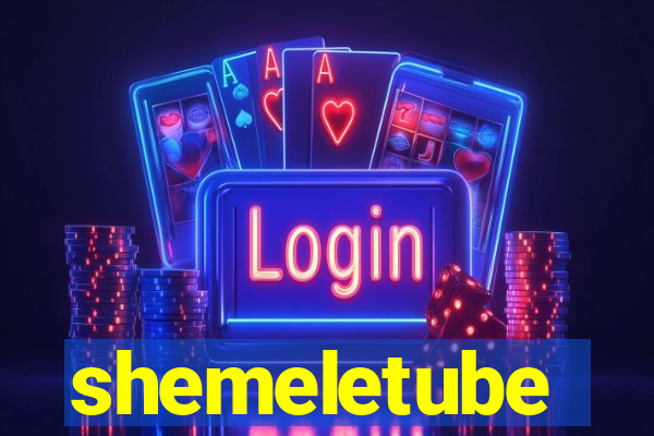 shemeletube