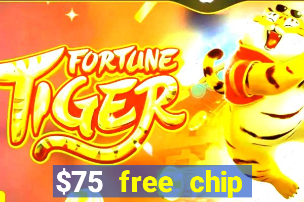 $75 free chip hallmark casino