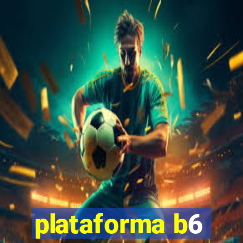 plataforma b6