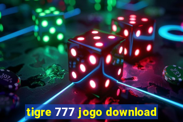 tigre 777 jogo download